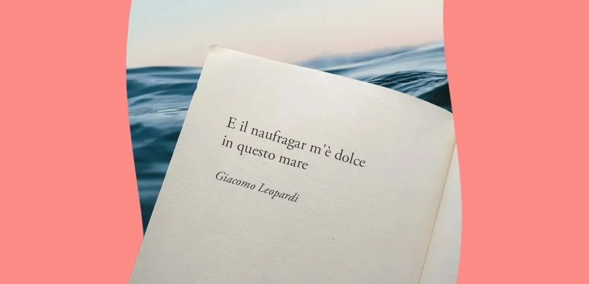 "E il naufragar m'è dolce in questo mare" di Giacomo Leopardi