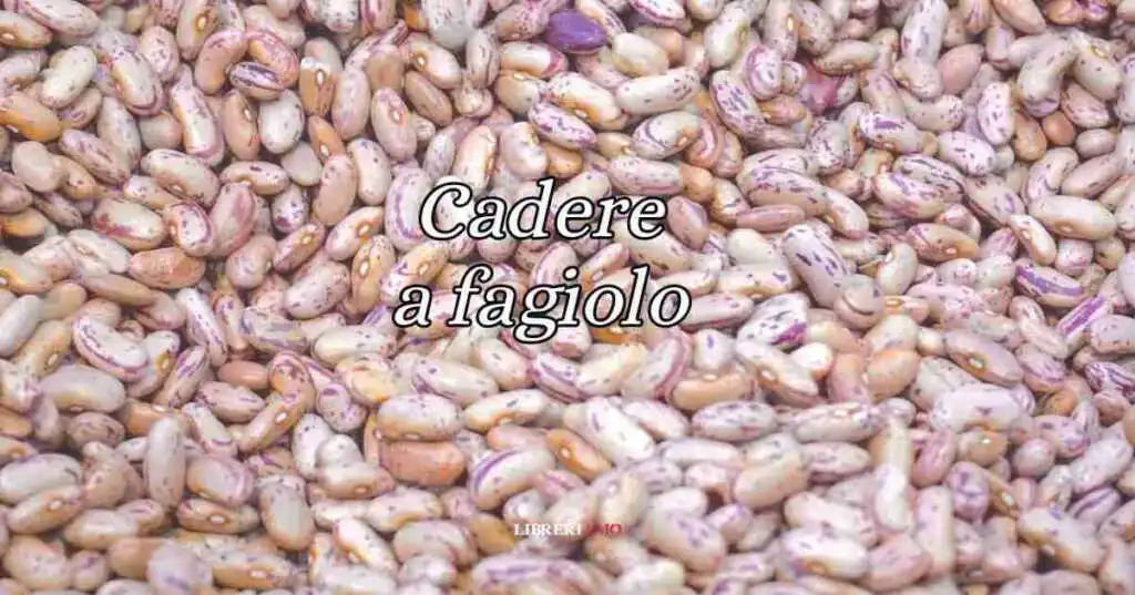 Cadere a fagiolo, origine e significato del modo di dire usato da tutti