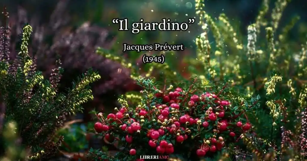 La felicità dura un istante, ma quell’istante si imprime indelebilmente nei cuori di chi la vive. Racconta questo “Il giardino”, una straordinaria poesia d'amore di Jacques Prévert.