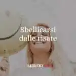 Sbellicarsi dalle risate, l'origine del buffo modo di dire