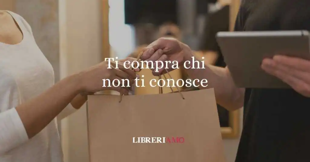 Ti compra chi non ti conosce, l'origine del modo di dire