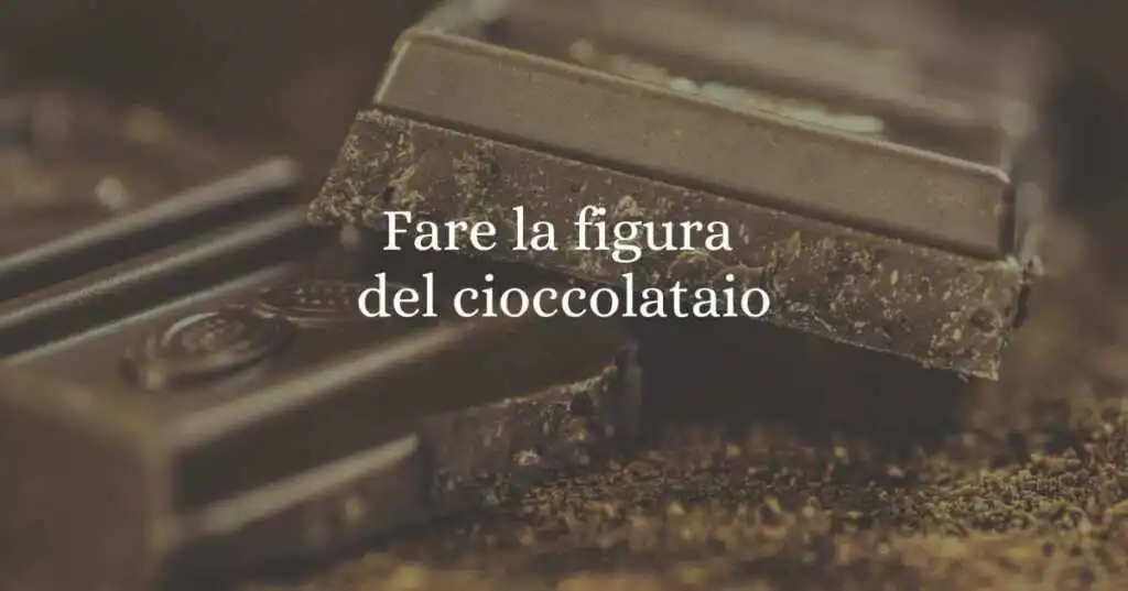 "Fare la figura del cioccolataio", qual è l'origine del modo di dire?