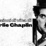 Charlie Chaplin, 10 lezioni di vita che ci ha insegnato il genio del cinema