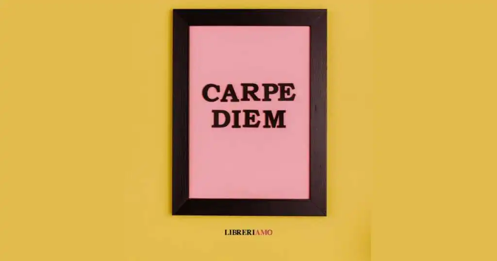 Carpe Diem, origine e significato del famoso modo di dire