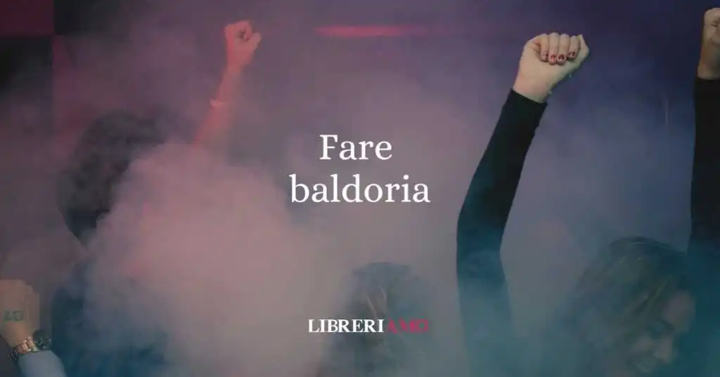 Fare baldoria, l'origine dell'allegro modo di dire