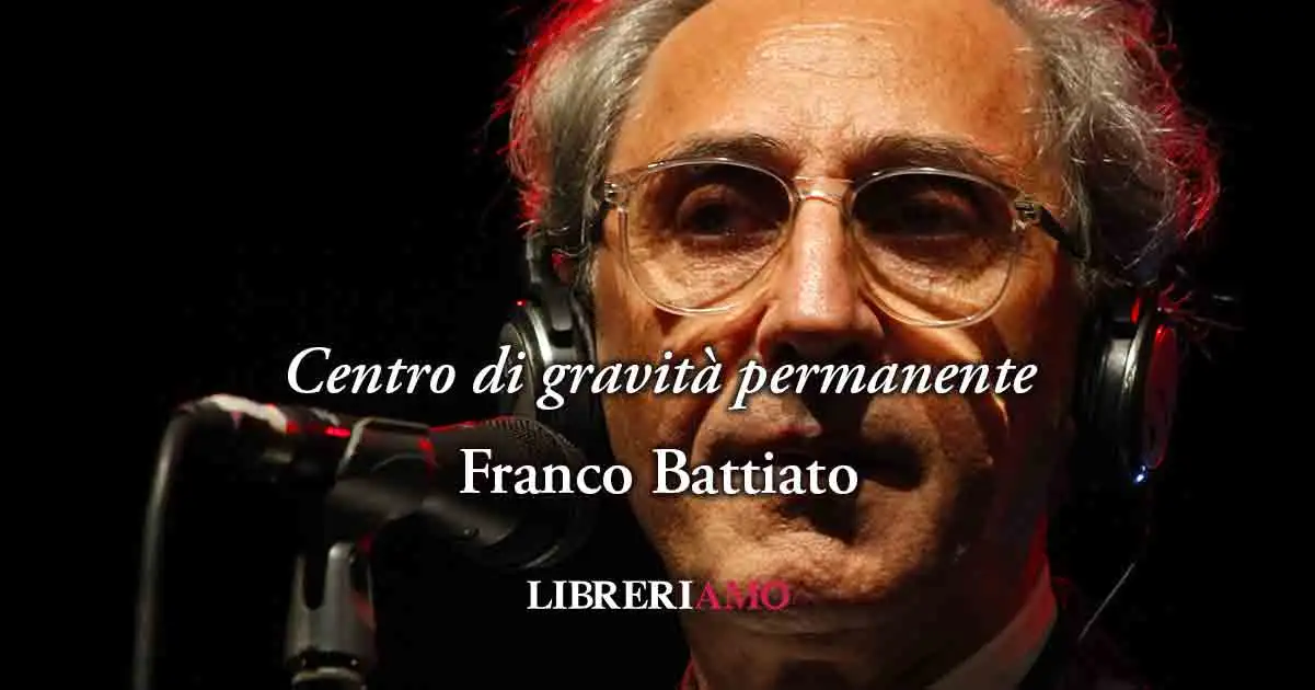 "Centro di gravità permanente" (1981) di Franco Battiato, il valore di trovare sé stessi