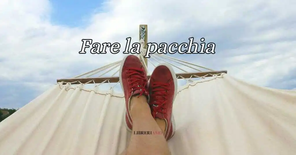 Fare la pacchia, significato e origine del divertente modo di dire