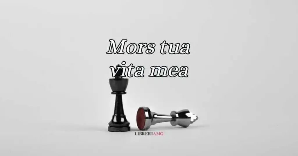 Mors tua vita mea, significato e origine della locuzione latina