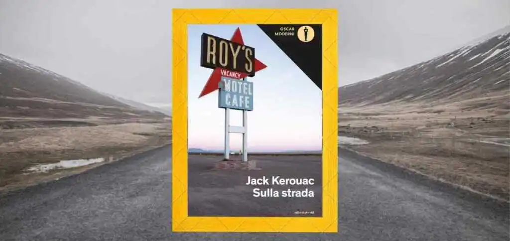 “Sulla strada” di Jack Kerouac, un libro sulla libertà