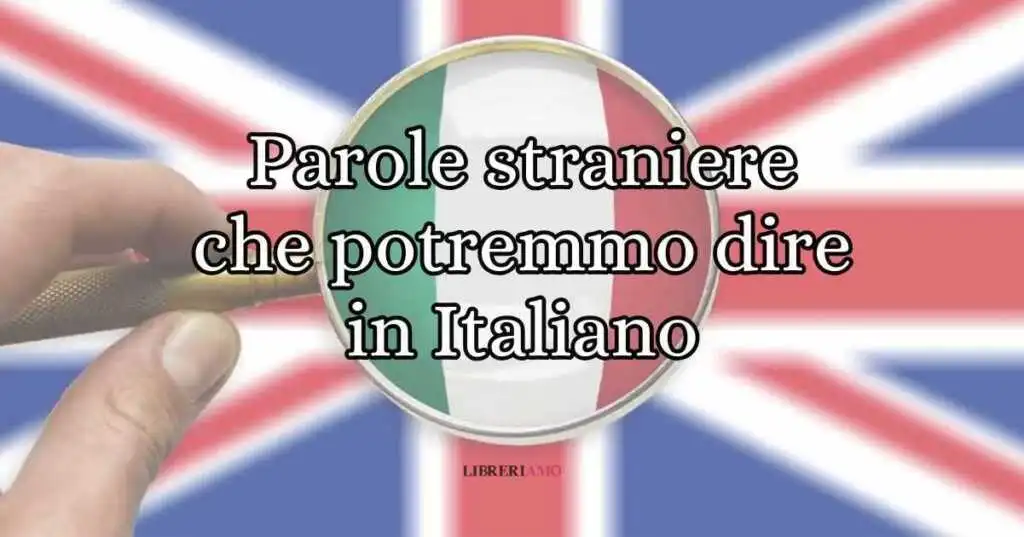 50 parole straniere che potremmo benissimo dire in italiano