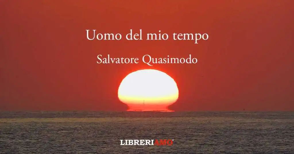 Salvatore Quasimodo, “Uomo del mio tempo” la poesia contro la guerra