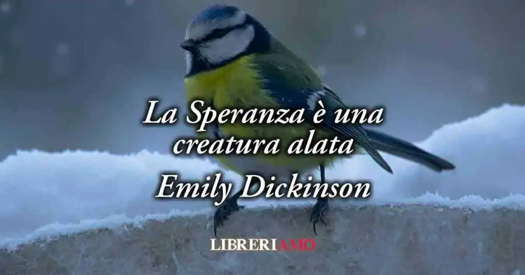 “La Speranza è una creatura alata" (1861) di Emily Dickinson, vitale poesia che invita a sperare sempre