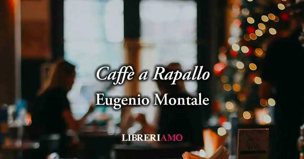 “Caffè a Rapallo” (1923) di Eugenio Montale, il Natale è la nostalgia di tornare bambini
