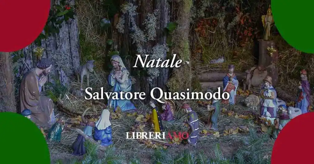 “Natale”, la poesia di Salvatore Quasimodo sul vero significato del presepe