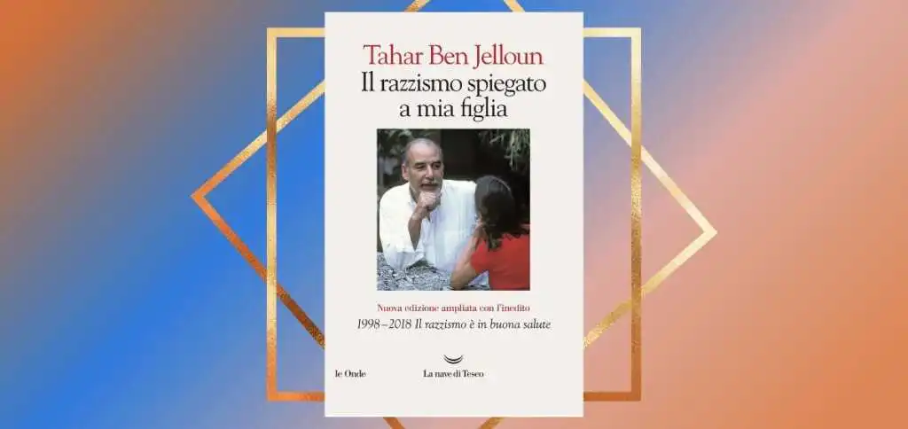 “Il razzismo spiegato a mia figlia” di Tahar Ben Jelloun, il libro citato a Sanremo da Lorena Cesarini