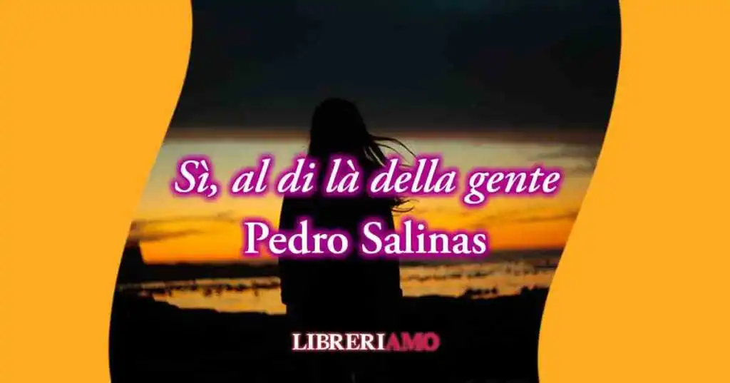 "Sì, al di là della gente" (1933), sublime poesia d'amore di Pedro Salinas