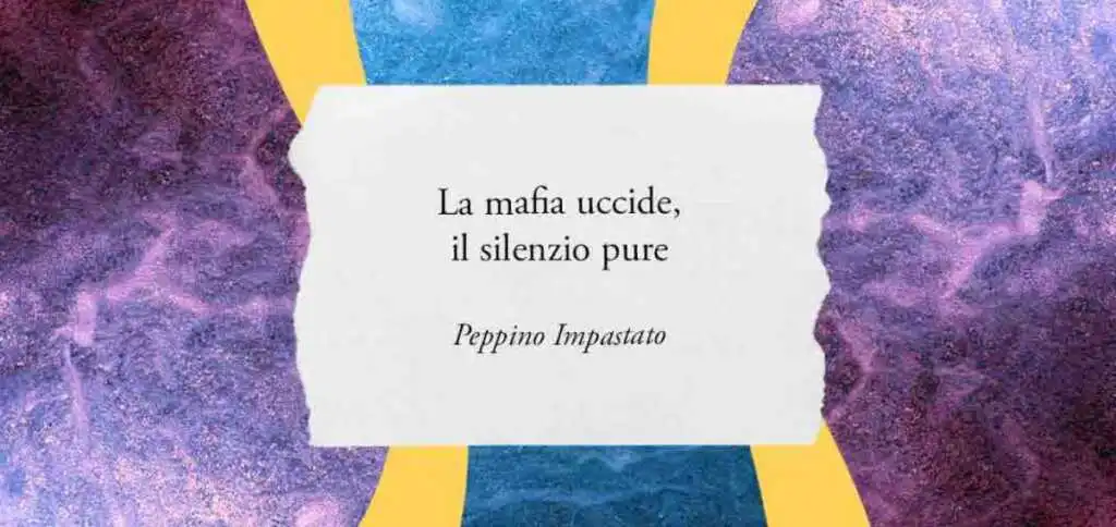 "La mafia uccide, il silenzio pure" di Peppino Impastato