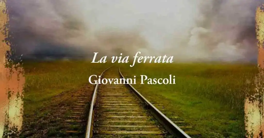 La via ferrata (1886) di Giovanni Pascoli, poesia sui "pericoli" della modernità e del matrimonio