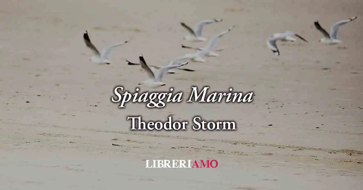 Spiaggia marina (1854) di Theodor Storm, poesia sulla nostalgia che crea la lontananza