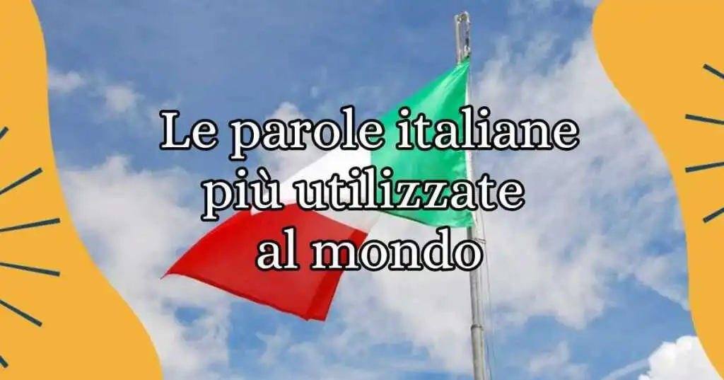 Le 15 parole italiane più utilizzate al mondo