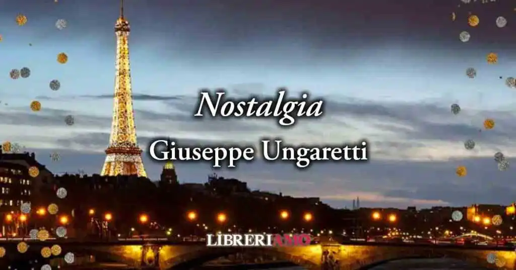 "Nostalgia" (1916) di Giuseppe Ungaretti, la magia dei ricordi per sfuggire all'orrore del presente