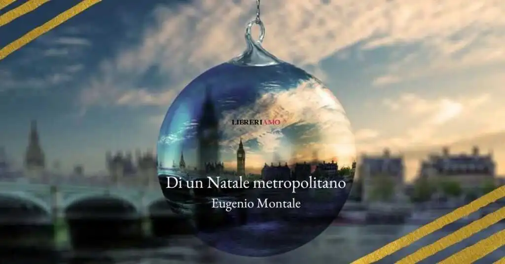 "Di un Natale metropolitano", una poesia di Eugenio Montale sul Natale