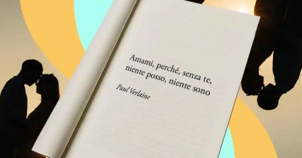 I versi di Paul Verlaine sull'importanza e la necessità di amare
