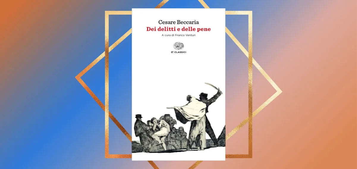 “Dei delitti e delle pene”, perché dovremmo leggere Cesare Beccaria nel 2023