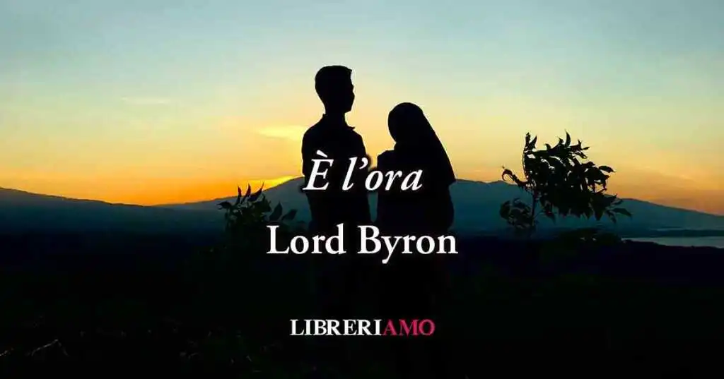 "È l'ora" (1815) di Lord Byron, sublime poesia sull'armonia che dona il crepuscolo