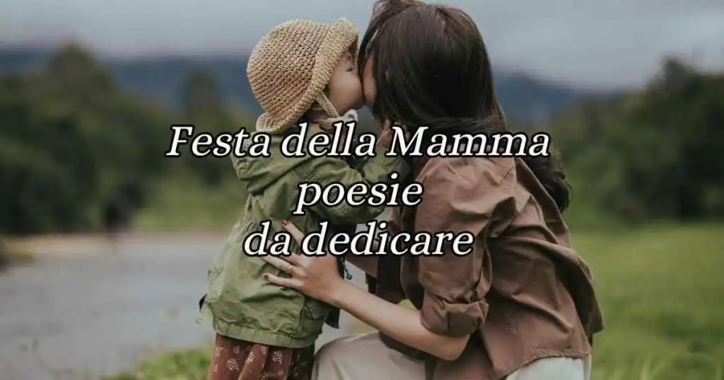 Festa della Mamma, le 15 poesie più belle da dedicare
