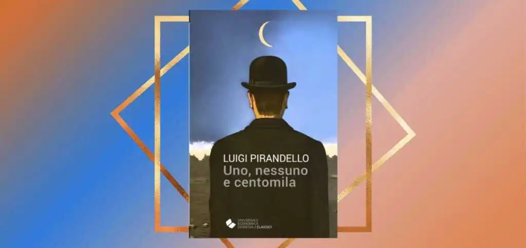"Uno, nessuno e centomila", il testamento spirituale di Luigi Pirandello