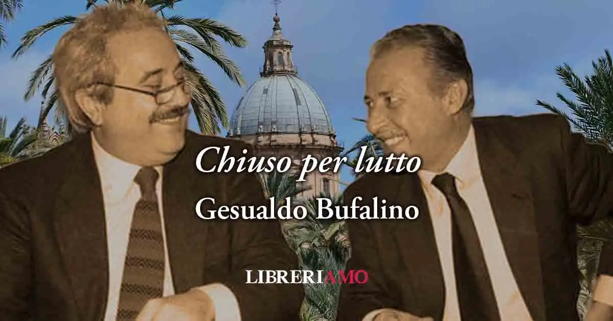 Chiuso per lutto (1992) di Gesualdo Bufalino, potente poesia per Falcone e Borsellino