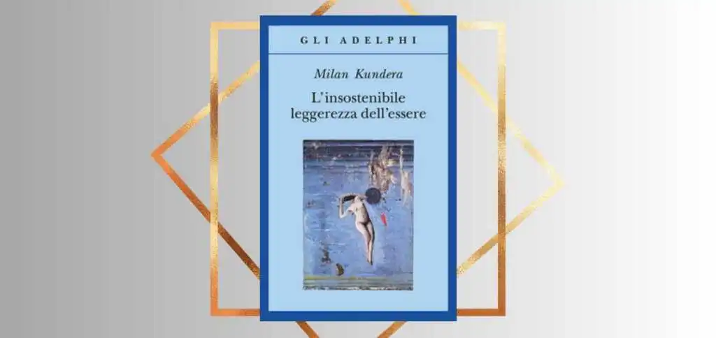 "L'insostenibile leggerezza dell'essere", lo straordinario romanzo di Milan Kundera