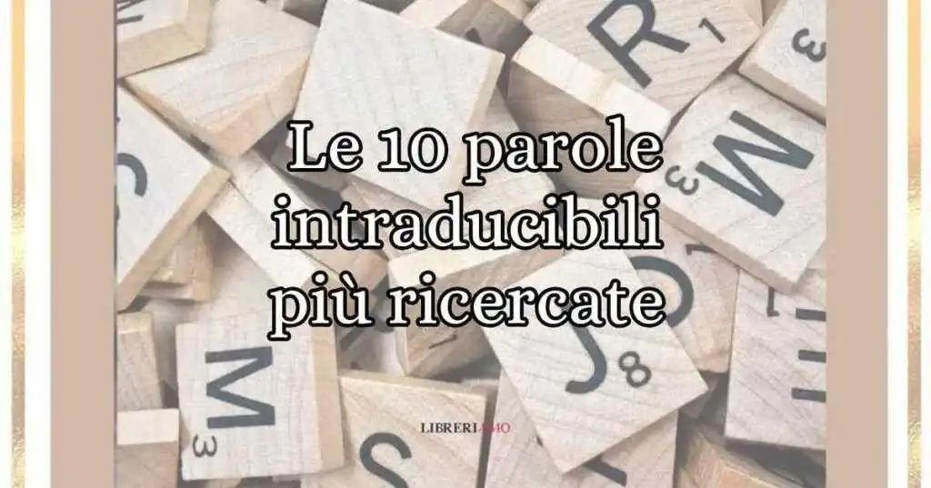 Le 10 parole intraducibili più ricercate al mondo