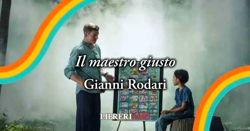 "Il maestro giusto" di Gianni Rodari, geniale poesia che celebra gli insegnanti