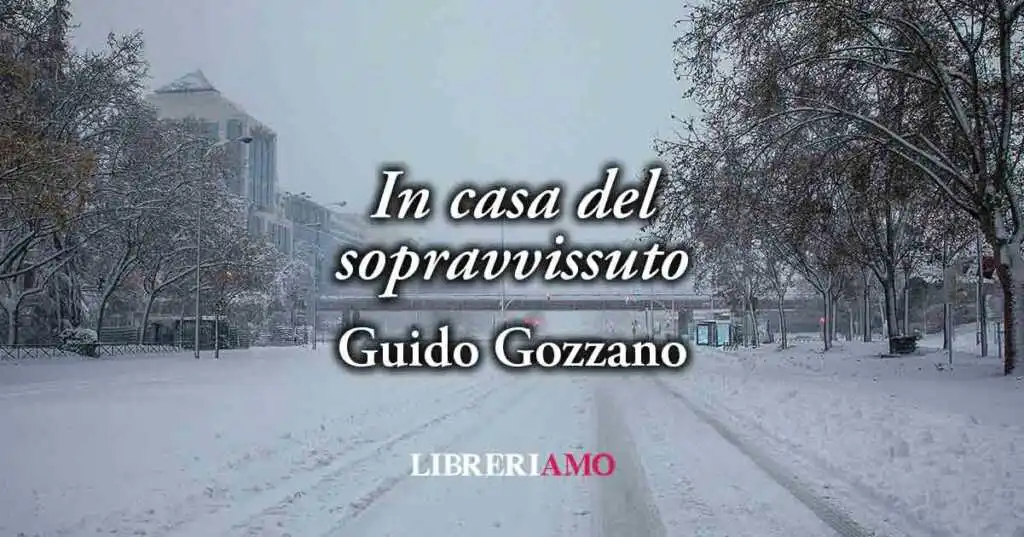 "In casa del sopravvissuto"(1911) di Guido Gozzano, poesia sulla rassegnarsi e diventare maturi