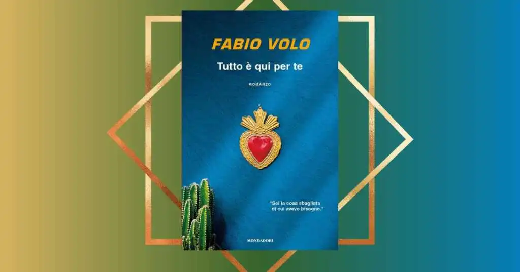 "Tutto è qui per te" di Fabio Volo, un romanzo che racconta l'amore e il valore della solitudine