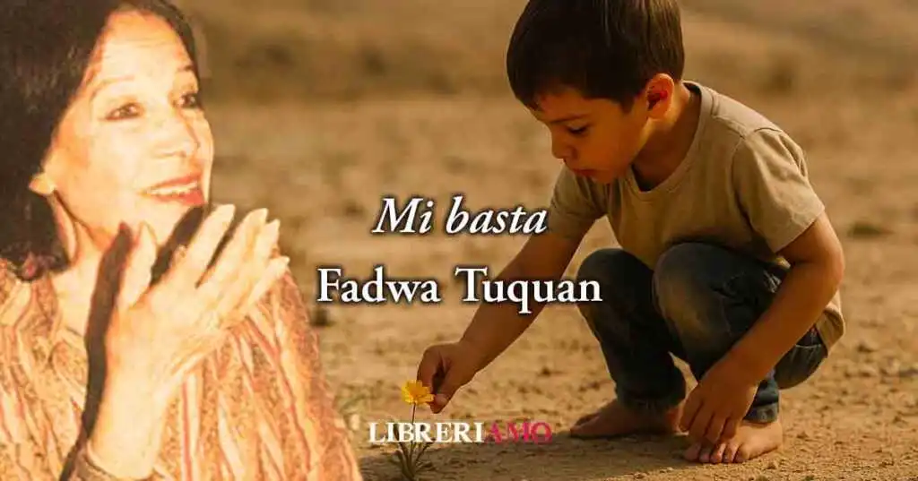 Mi basta (1969) di Fadwa Tuqan, la poesia che dà voce ad un popolo senza terra