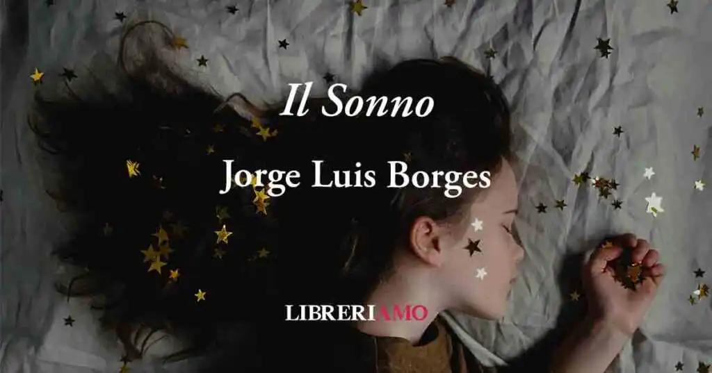 "Il sonno" (1964) di Jorge Luis Borges: la poesia è il sogno