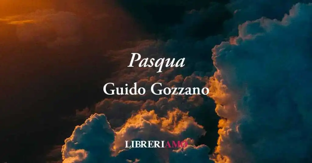 "Pasqua" di Guido Gozzano: il significato laico della festa