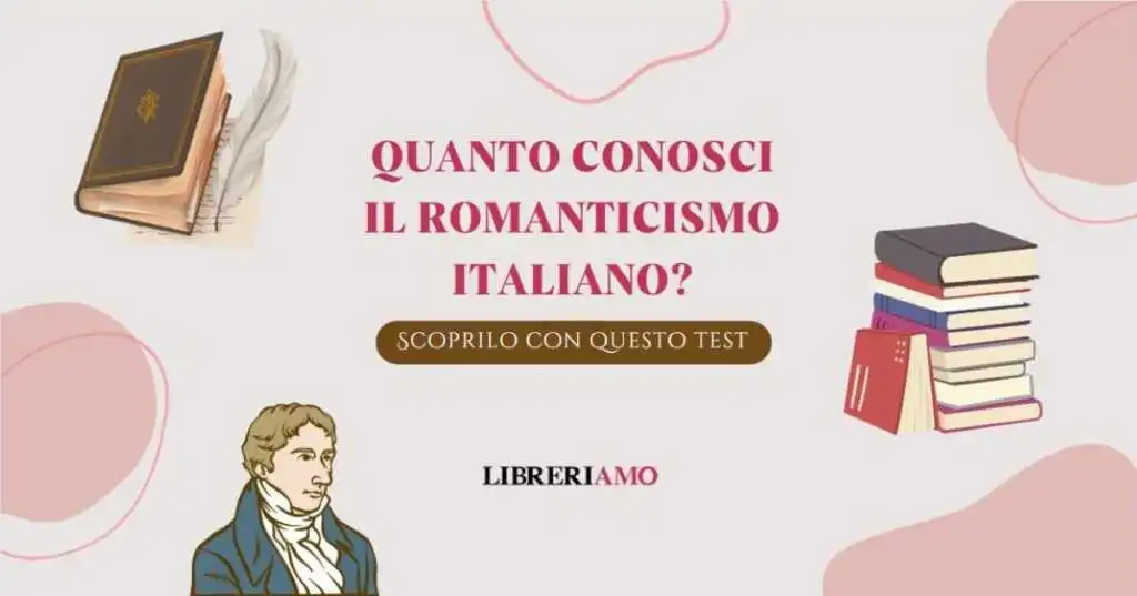 Quanto conosci il Romanticismo italiano