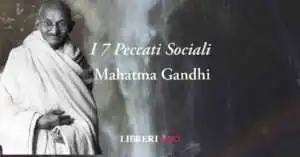 La frase social di Gandhi sui "7 peccati sociali" da evitare