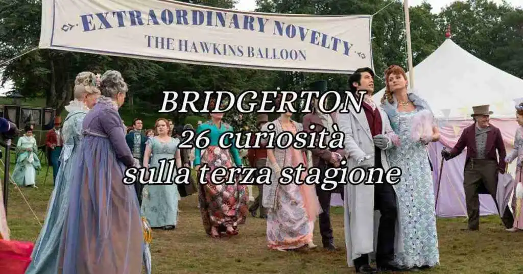 Bridgerton, 26 curiosità sulla terza stagione della serie tv Netflix