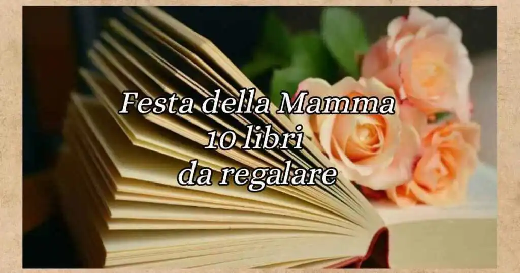 Festa della mamma, 10 libri in offerta da regalare