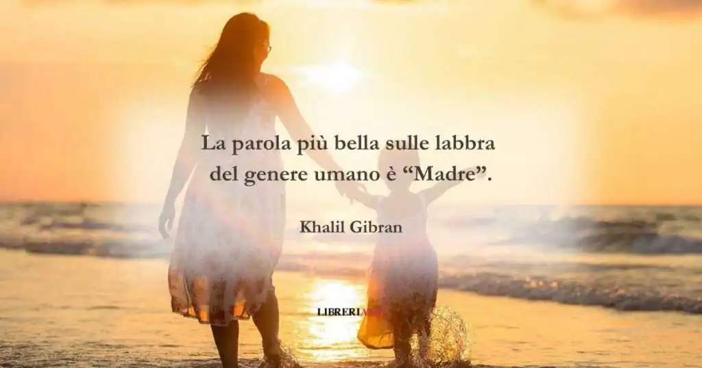 Una frase di Khalil Gibran sul valore della maternità