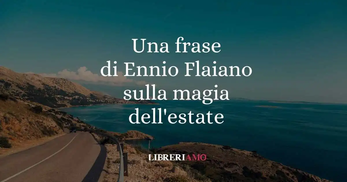 Benvenuta Estate con una frase d'autore di Ennio Flaiano