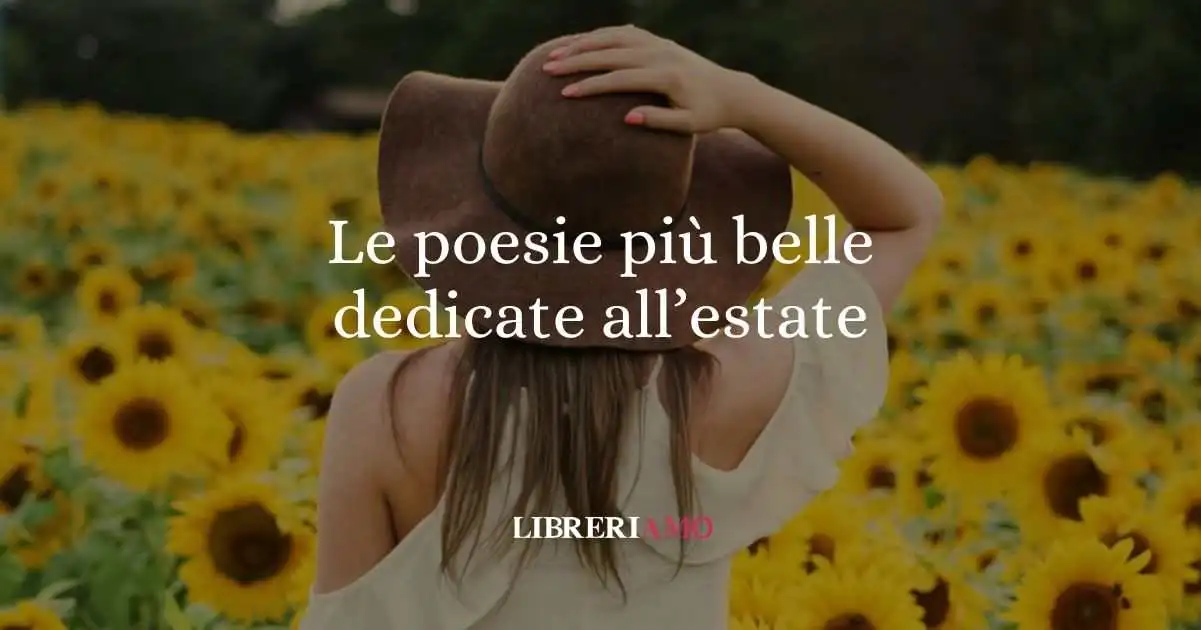 Le 12 poesie più belle dedicate all'estate