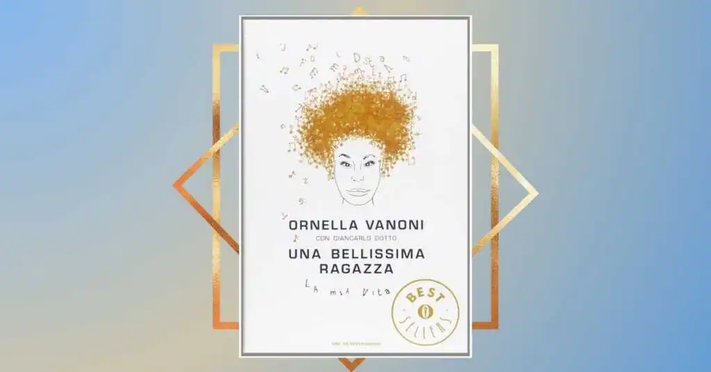 Una bellissima ragazza, il libro autobiografico di Ornella Vanoni