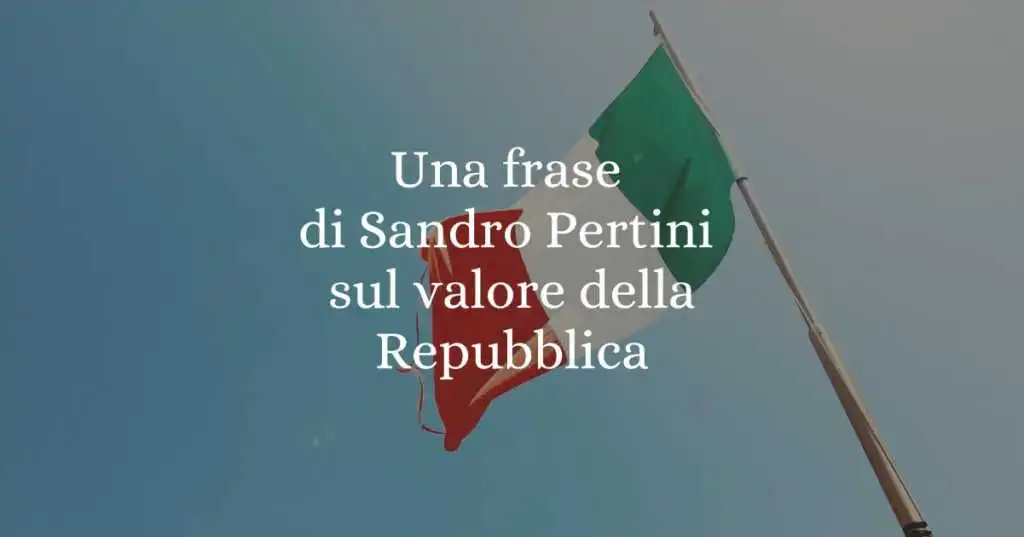 Buona Festa della Repubblica con una frase di Sandro Pertini