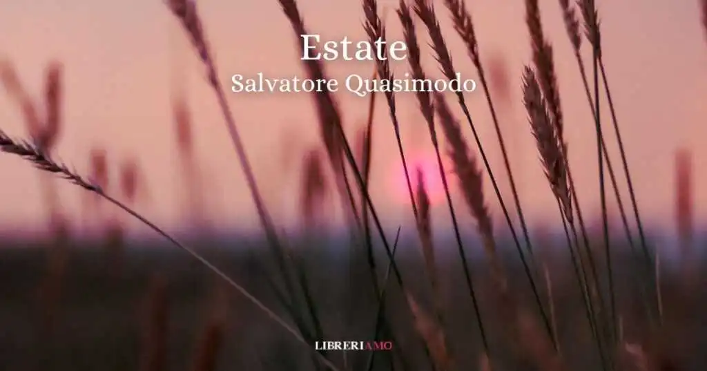"Estate" (1930) di Salvatore Quasimodo, la poesia che riconnette il cuore alla natura